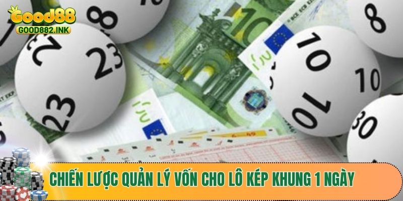 Bí Quyết Nuôi Lô Kép Khung 1 Ngày Hiệu Quả Nhất Cho Người Chơi Mới 4 Chiến lược quản lý vốn cho lô kép khung 1 ngày