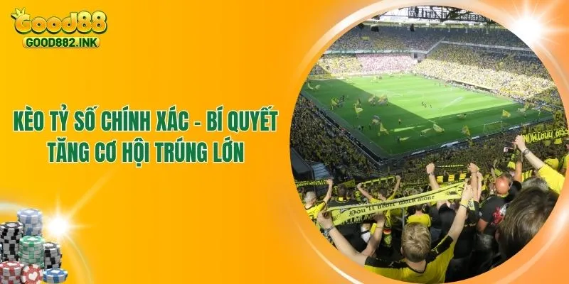 Kèo Tỷ Số Chính Xác - Bí Quyết Tăng Cơ Hội Trúng Lớn 1 Kèo Tỷ Số Chính Xác - Bí Quyết Tăng Cơ Hội Trúng Lớn