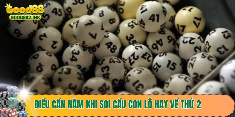Lô Hay Về Thứ 2 - Kinh Nghiệm Hay Để Bắt Được Con Số May Mắn 4 Những điều cần nắm khi soi cầu con lô hay về thứ 2