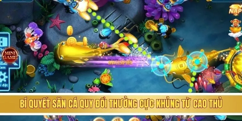 Game Bắn Cá Rút Tiền Mặt GOOD88 - Đổi Thưởng Xanh Chín Hàng Đầu 4 Bí quyết săn cá quy đổi thưởng cực khủng từ cao thủ