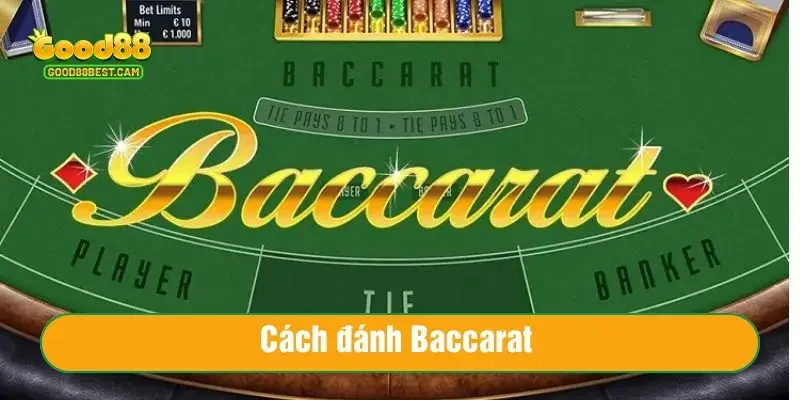Cách Đánh Baccarat Hiệu Quả - Mẹo Làm Chủ Ván Bài Baccarat Chuẩn 1 Cách đánh Baccarat hiệu quả, thắng lớn mỗi ngày tại Good88