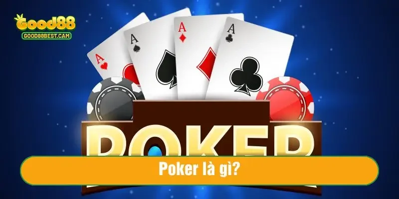 Poker Là Gì? Giải Mã Luật Chơi Và Cách Đánh Poker A-Z Cho Người Mới 1 Truy cập sảnh bài Good88 để tìm hiểu chi tiết Poker là gì ngay hôm nay