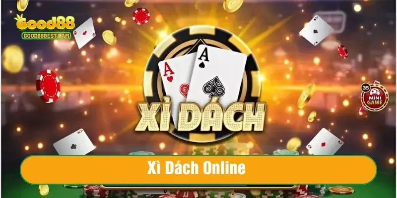 Xì Dách Online - Cập Nhật Cách Chơi Xì Dách Đơn Giản, Hiệu Quả 1 Chinh phục cách đánh Xì Dách Online cực vui tại Good88